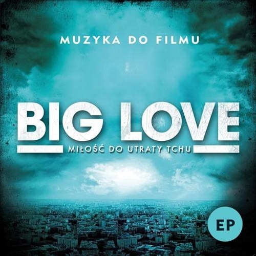 big love 2013 muzyka - Big Love - muzyka do filmu EP 2012.jpg