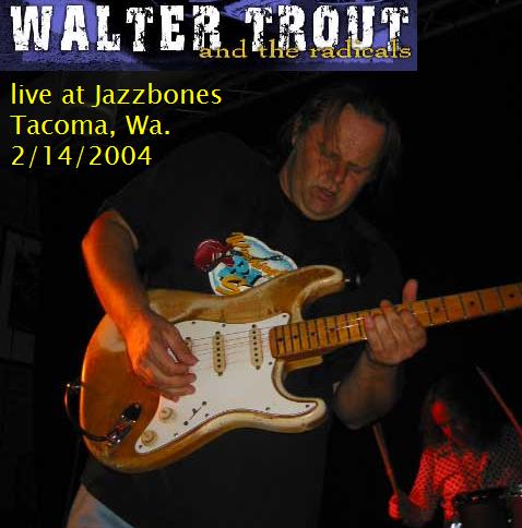 2004 - Live Tacoma - Walter Trout - Tacoma, Wa 2-14-04 - 001 front.JPG