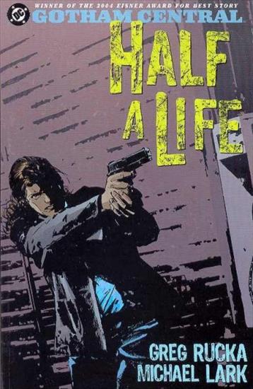 Gotham Central Reprint TPB covers - Gotham Central-Half A Life TPB-unscanned.jpg