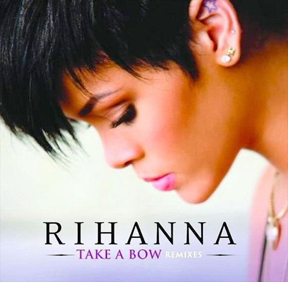 Rihanna - Take A Bow REMIXES 2008 - -- Rihanna - Take A Bow REMIXES -- 2008.jpg