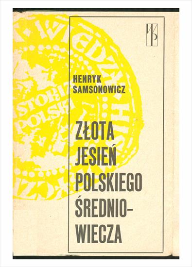 Złota jesień polskiego średniowiecza - Henryk Samsonowicz - wyd. I - 1971 - .JPG