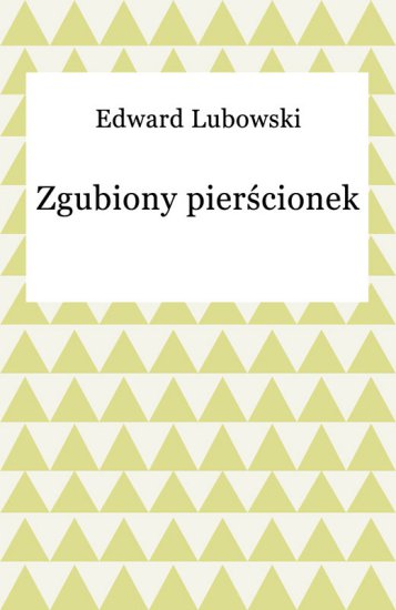 Edward Lubowski, Zgubiony pierscionek 4505 - frontCover.jpeg