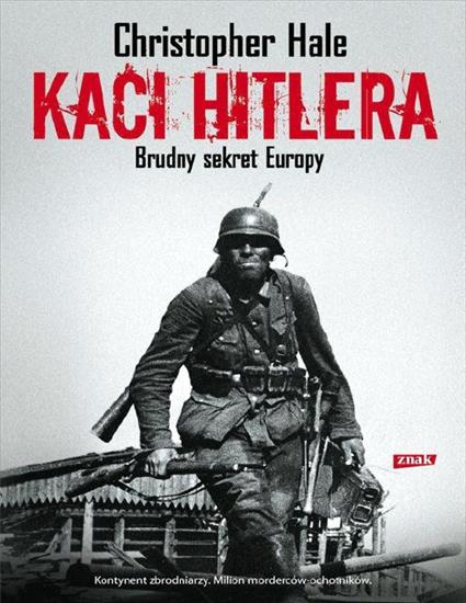 Historia powszechna - Hale C. - Kaci Hitlera. Brudny sekret Europy.JPG