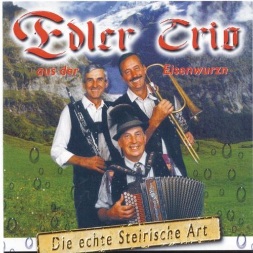 Edler Trio aus der Eisenwurzn - 2000 - Die echte Steirische Art - front.jpg