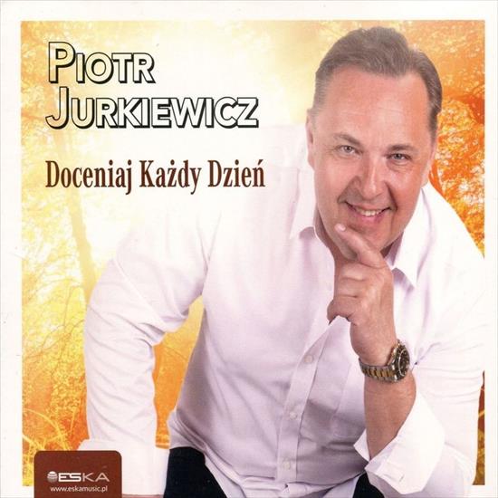 Piotr Jurkiewicz - Doceniaj każdy dzień 2021 - Piotr Jurkiewicz - Doceniaj każdy dzień 2021 - Front.jpg