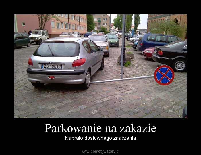 Demotywatory i Motywatory - Parkowanie na zakazie.jpg