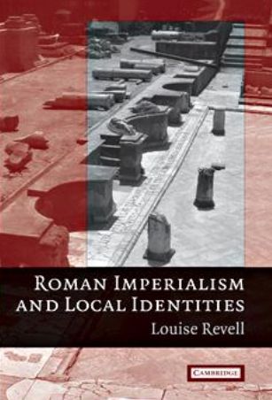 Rome - Louise Revell - Roman Imperialism and Local Identities 2008.jpg